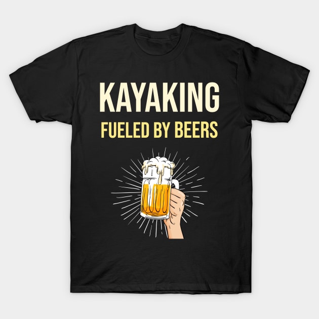 Kayaking Fueled By Beers - Kayak Paddling Paddle Canoe Canoeing Kayaks Kayaker Kayakers T-Shirt by blakelan128